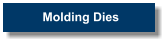 Molding Dies