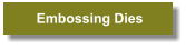 Embossing Dies