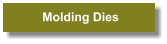 Molding Dies