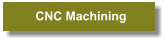 CNC Machining