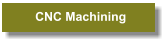 CNC Machining