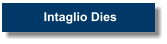 Intaglio Dies